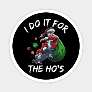 I Do It For The Ho's Funny santa christmas Magnet